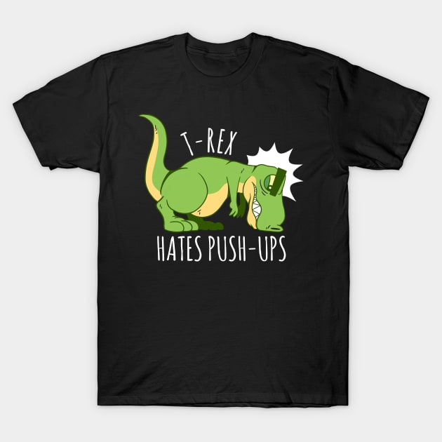 T-Rex hates pushups T-Shirt by A-Buddies